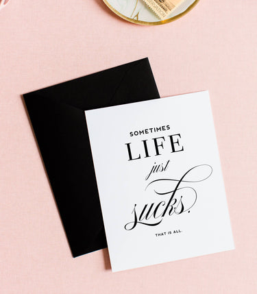 Life Sucks Sympathy Card & Friendship Greeting Card
